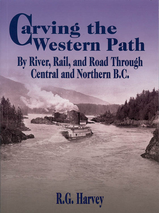 Title details for By River, Rail, and Road Through Central and Northern B.C. by R. G. Harvey - Available
